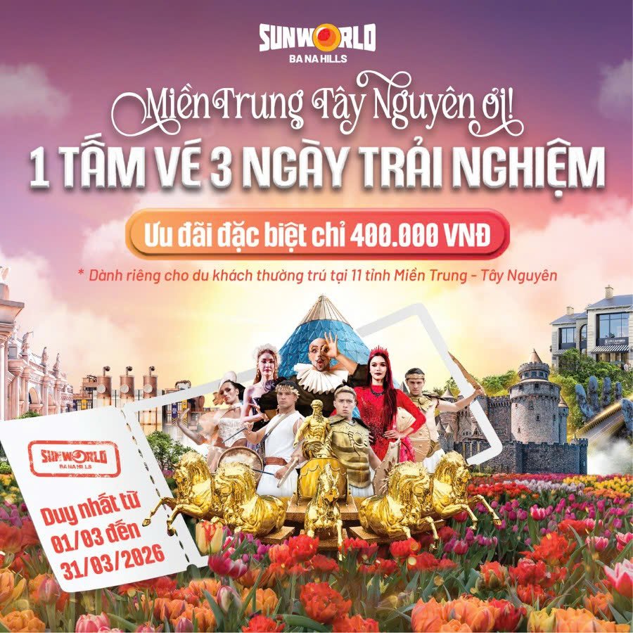 Ưu đãi đặc biệt: Du khách 11 tỉnh miền Trung – Tây Nguyên khám phá Sun World Ba Na Hills chỉ từ 400.000 đồng